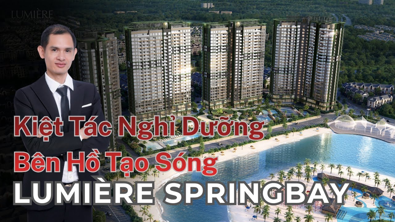 Giới Thiệu LUMIÈRE SpringBay - Kiệt tác nghỉ dưỡng bên hồ tạo sóng Vinhomes Ocean Park 2 lớn nhất Đông Nam Á từ Masterise Homes