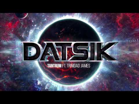 Datsik - Tantrum (ft. Trinidad James)