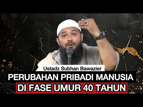 MISTERI UMUR MANUSIA FASE 40 TAHUN - Ustadz Subhan Bawazier 