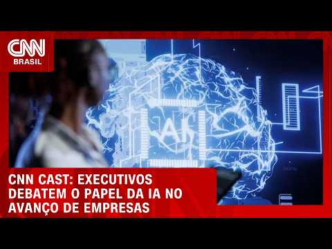 CNN Cast: Executivos debatem o papel da IA no avanço de empresas | CNN CAST