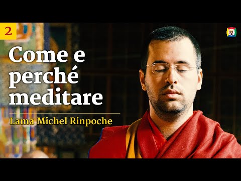 2/4 - Come e perché meditare: le basi della meditazione con Lama Michel Rinpoche