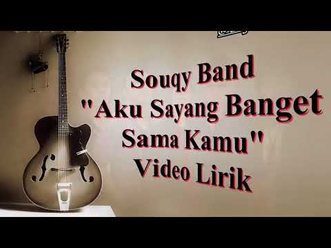 SouQy Band   Aku Sayang Banget Sama Kamu ASBSK Video Lirik Lagu