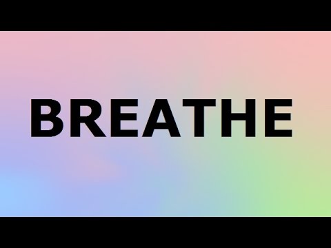 Breathe video