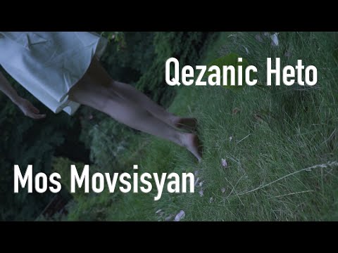 Mos Movsisyan - Qezanic heto