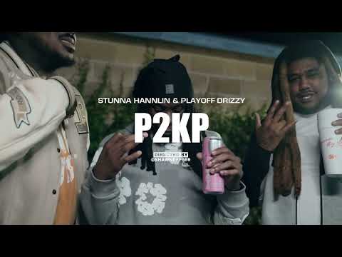 STUNNA HANNLIN FT PLAYOFF DRIZZY  - P2KP