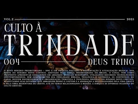 004 - Culto à Trindade | Vol.2 - Deus Trino| Novo Hinário Presbiteriano – HNC #ipb #hinário