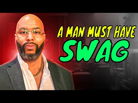 A Man Must Have Swag