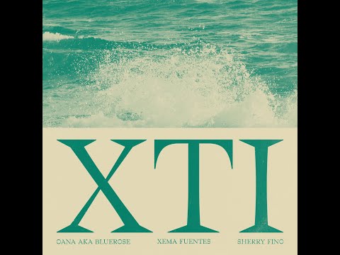 OANA AKA BLUEROSE, XEMA FUENTES, SHERRY FINO - X TI