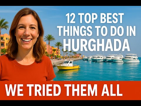 12 Top Best Things to do in Hurghada Egypt | We Tried Them All