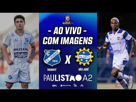 🔴AO VIVO COM IMAGENS: TAUBATÉ X SÃO JOSÉ | PAULISTÃO A2 2026 | 8ª RODADA