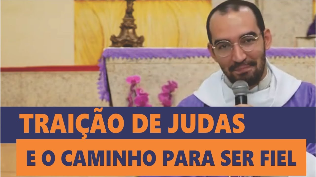 TRAIÇÃO DE JUDAS E O CAMINHO PARA SER FIEL  | Pe. Gabriel Vila Verde