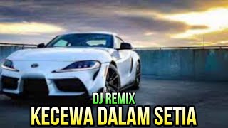 Download lagu DJ_KECEWA DALAM SETIA_FULL BASS mp3
