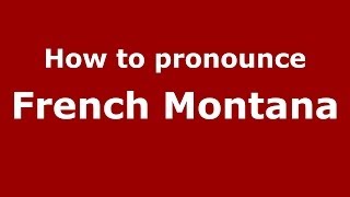 How to pronounce French Montana
