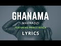 Ghanama - Makhadzi feat. Prince Benza (Lyric Video)