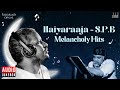 Ilaiyaraaja S P B Melancholy Hits Ilaiyaraaja Melody Hits Of S P Balasubrahmanyam Tamil Songs