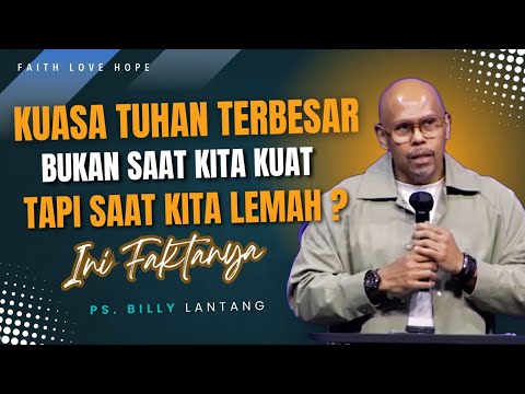 KUASA TUHAN TERBESAR BUKAN SAAT KITA KUAT TAPI SAAT KITA LEMAH? || #khotbah #psbillylantang