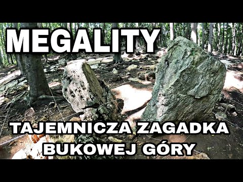 Megality - Tajemnicze budowle na Bukowej Górze