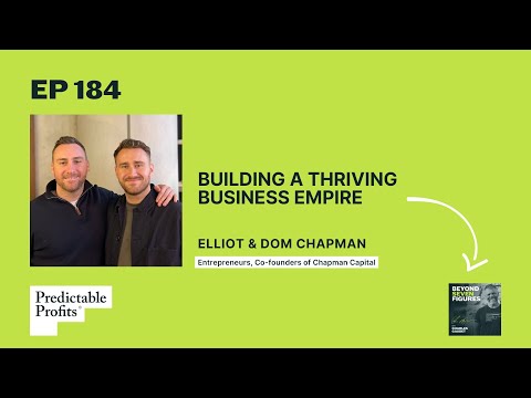 Building a Thriving Business Empire feat. Elliot and Dom Chapman