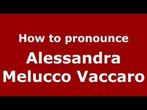 How to pronounce Alessandra Melucco Vaccaro (Italian/Italy) - PronounceNames.com