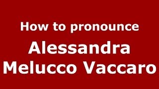 How to pronounce Alessandra Melucco Vaccaro