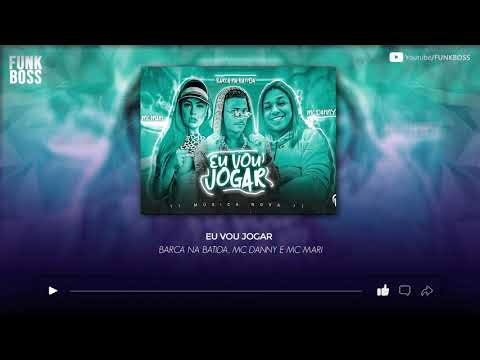 BARCA NA BATIDA, MC MARI E MC DANNY - EU VOU JOGAR