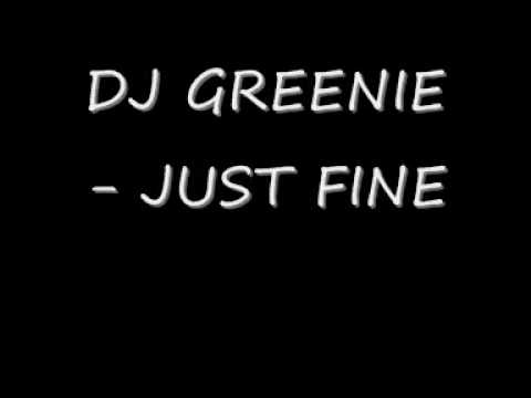 DJ GREENIE - JUST FINE