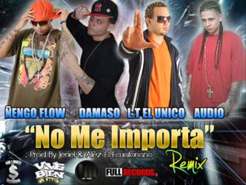 No Me Importa (Official Remix) @ L.T El Unico Ft. Ñengo Flow, Damaso & Audio