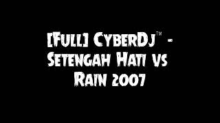 Download lagu [Full Funkot] CyberDj™ - Setengah Hati Vs Rain 2007 mp3
