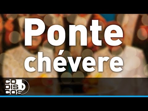 Ponte Chévere, Binomio De Oro - Audio