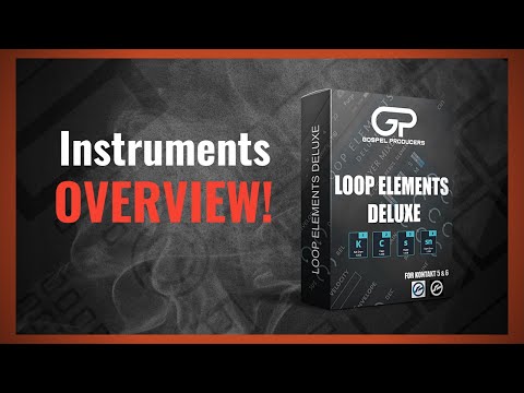 Loop Elements Deluxe: Instruments Overview!