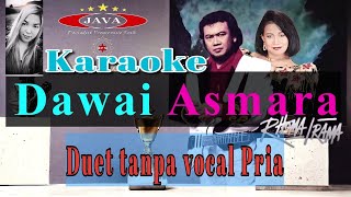Download lagu Karaoke Dawai Asmara ( tanpa  vocal pria ) Rhoma irama ft. Noer Halimah & Soneta || Karaoke Dangdut mp3