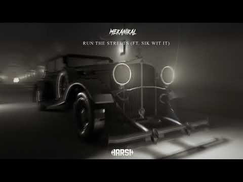 Mekanikal Ft. Sik Wit It - Run The Streets [Harsh Records]