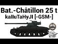 Bat.-Châtillon 25 t - kaIIuTaHyJI [-GSM-] 