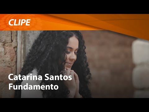Catarina Santos - Fundamento [ CLIPE OFICIAL ]
