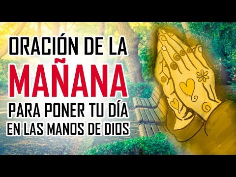 MORNING PRAYER - PRAYERS TO ASK GOD - STARTING THE DAY IN GOD'S HANDS
