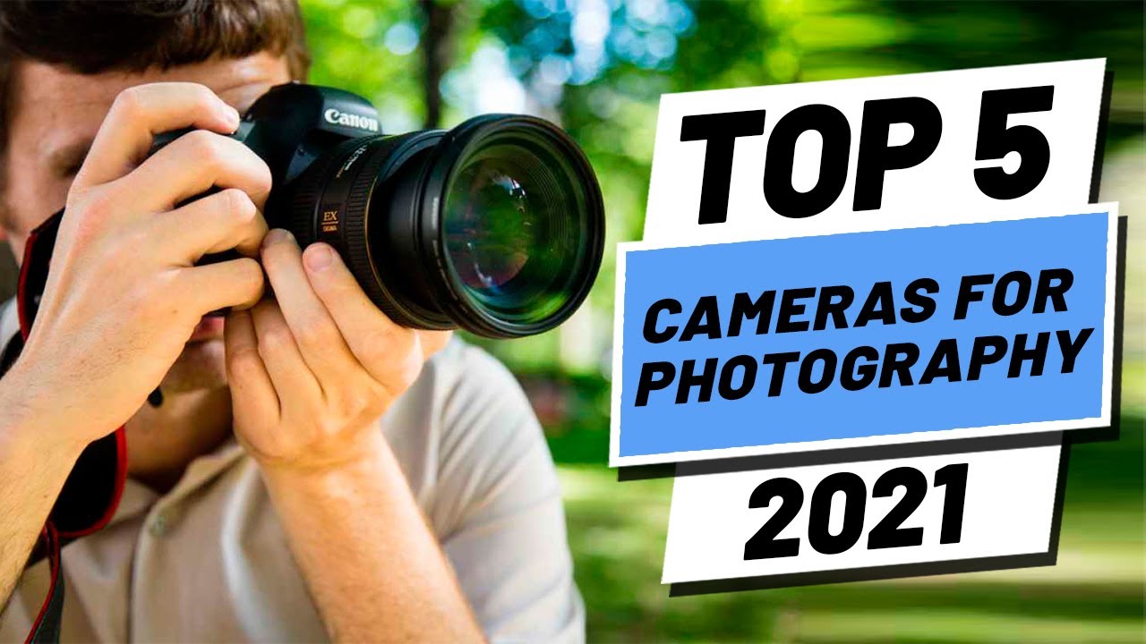 Top 5 Best Camera For Photography [2021]