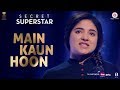 Main Kaun Hoon Video Song | Secret Superstar
