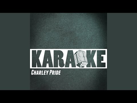 All I Have to Offer You Is Me (Karaoke Version) (Originally Performed By Charley Pride)