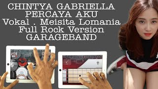 Download lagu PERCAYA AKU CHINTYA GABRIELLA Cover Rock - by Meisita Lomania Garageband mp3 Download lagu PERCAYA AKU CHINTYA GABRIELLA Cover Rock - by Meisita Lomania Garageband mp3