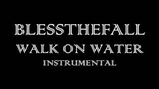 BLESSTHEFALL - WALK ON WATER (INSTRUMENTAL/OFF VOCAL/MINUS ONE)