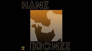 Hanz Bronze - You Were In My Way (Bonus Track)