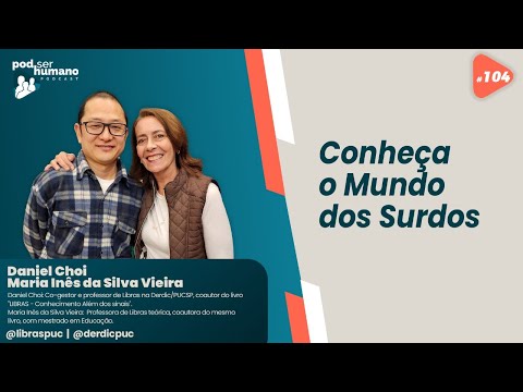 Pod Ser Humano Ep #104 - Daniel Choi e Maria Inês da Silva Vieira