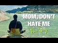 Mom Don T Hate Me Lil Bird Littlebird Mom Usa American Nepal MalcolmMacDuffie Music Song