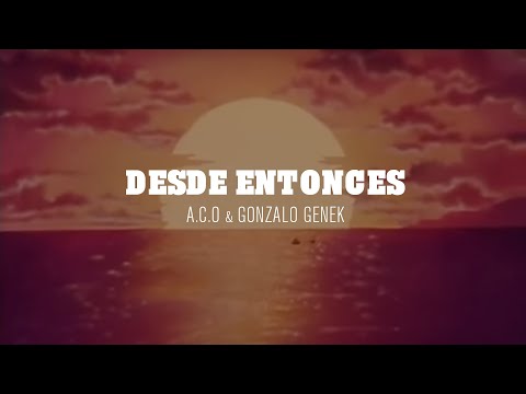 Desde entonces - A.C.O & Gonzalo Genek (Con Letra)