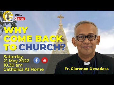 Why Come Back To Church? CAH #104 with Fr. Clarence Devadass