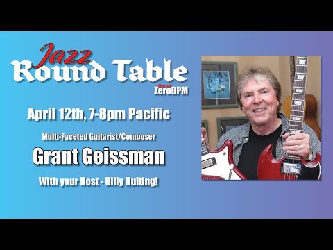 Jazz Round Table #20 with Guitarist Grant Geissman