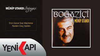 Münip Utandı - Dün Gece Saz Meclisine Neden Geç Geldin