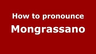How to pronounce Mongrassano