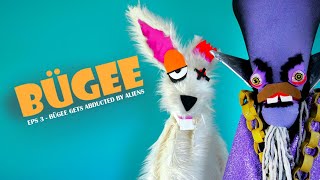 BÜGEE (Episode 3 BÜGEE GETS ABDUCTED BY ALIENS)