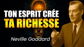 Comment entraîner votre esprit pour attirer une richesse illimitée | Neville Goddard en Français